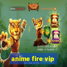 anime fire vip